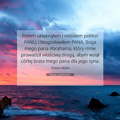 Picture 07 - Rodzaju 24:48 POLUBG - Potem uklęknąłem i oddałem pokłon PANU, i - Bible Verse Picture