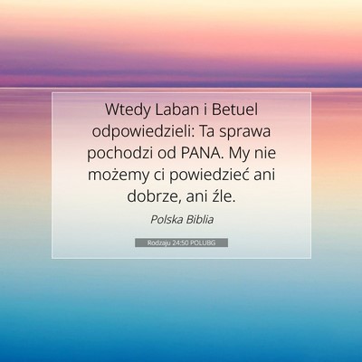 Picture 07 - Rodzaju 24:50 POLUBG - Wtedy Laban i Betuel odpowiedzieli: Ta sprawa - Bible Verse Picture