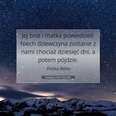 Picture 07 - Rodzaju 24:55 POLUBG - Jej brat i matka powiedzieli: Niech dziewczyna - Bible Verse Picture