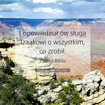Picture 07 - Rodzaju 24:66 POLUBG - I opowiedział ów sługa Izaakowi o wszystkim, - Bible Verse Picture