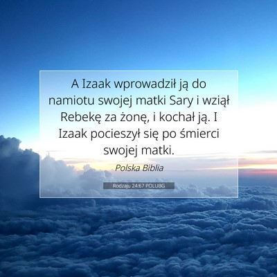 Picture 07 - Rodzaju 24:67 POLUBG - A Izaak wprowadził ją do namiotu swojej matki - Bible Verse Picture