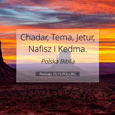 Picture 07 - Rodzaju 25:15 POLUBG - Chadar, Tema, Jetur, Nafisz i - Bible Verse Picture