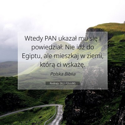 Picture 07 - Rodzaju 26:2 POLUBG - Wtedy PAN ukazał mu się i powiedział: Nie idź - Bible Verse Picture
