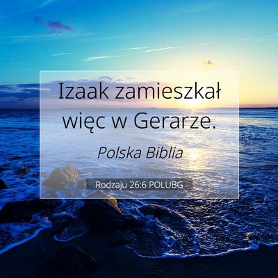 Picture 07 - Rodzaju 26:6 POLUBG - Izaak zamieszkał więc w - Bible Verse Picture