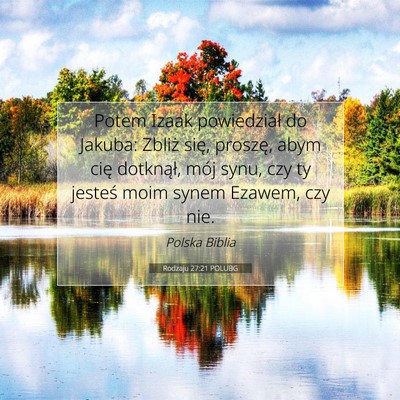 Picture 07 - Rodzaju 27:21 POLUBG - Potem Izaak powiedział do Jakuba: Zbliż się, - Bible Verse Picture