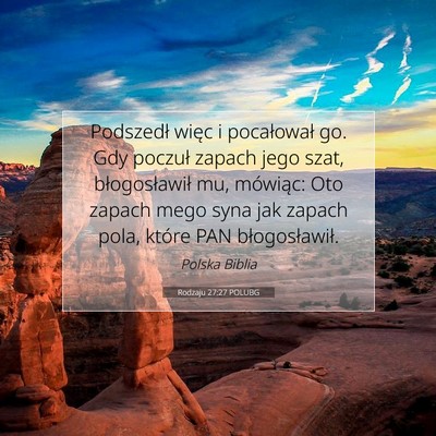 Picture 07 - Rodzaju 27:27 POLUBG - Podszedł więc i pocałował go. Gdy poczuł - Bible Verse Picture