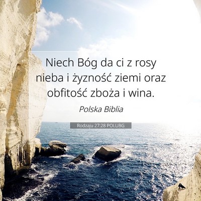 Picture 07 - Rodzaju 27:28 POLUBG - Niech Bóg da ci z rosy nieba i żyzność ziemi - Bible Verse Picture
