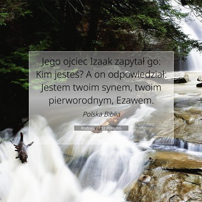 Picture 07 - Rodzaju 27:32 POLUBG - Jego ojciec Izaak zapytał go: Kim jesteś? A on - Bible Verse Picture