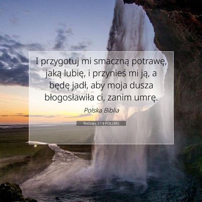Picture 07 - Rodzaju 27:4 POLUBG - I przygotuj mi smaczną potrawę, jaką lubię, i - Bible Verse Picture