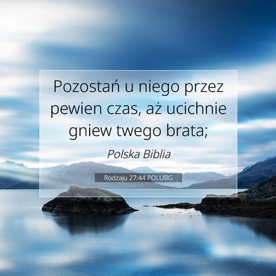 Picture 07 - Rodzaju 27:44 POLUBG - Pozostań u niego przez pewien czas, aż ucichnie - Bible Verse Picture