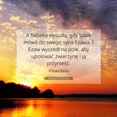 Picture 07 - Rodzaju 27:5 POLUBG - A Rebeka słyszała, gdy Izaak mówił do swego - Bible Verse Picture