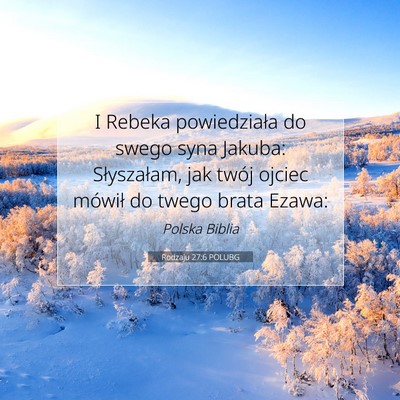 Picture 07 - Rodzaju 27:6 POLUBG - I Rebeka powiedziała do swego syna Jakuba: - Bible Verse Picture
