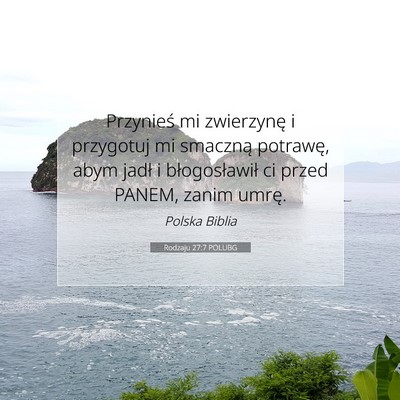 Picture 07 - Rodzaju 27:7 POLUBG - Przynieś mi zwierzynę i przygotuj mi smaczną - Bible Verse Picture