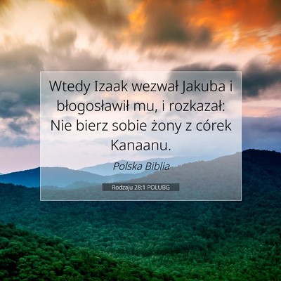 Picture 07 - Rodzaju 28:1 POLUBG - Wtedy Izaak wezwał Jakuba i błogosławił mu, i - Bible Verse Picture