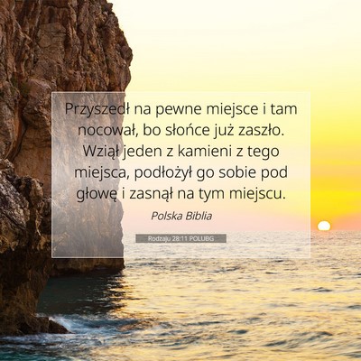 Picture 07 - Rodzaju 28:11 POLUBG - Przyszedł na pewne miejsce i tam nocował, bo - Bible Verse Picture