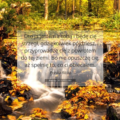 Picture 07 - Rodzaju 28:15 POLUBG - Oto ja jestem z tobą i będę cię strzegł, - Bible Verse Picture