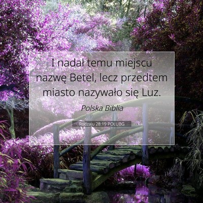 Picture 07 - Rodzaju 28:19 POLUBG - I nadał temu miejscu nazwę Betel, lecz przedtem - Bible Verse Picture