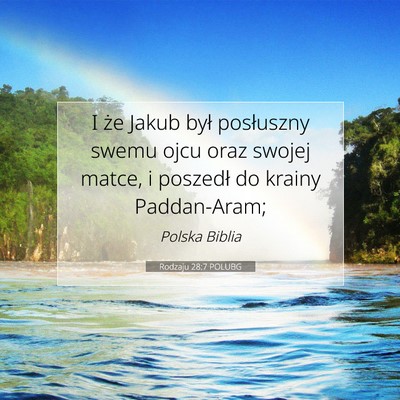 Picture 07 - Rodzaju 28:7 POLUBG - I że Jakub był posłuszny swemu ojcu oraz - Bible Verse Picture
