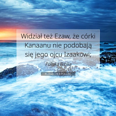 Picture 07 - Rodzaju 28:8 POLUBG - Widział też Ezaw, że córki Kanaanu nie - Bible Verse Picture