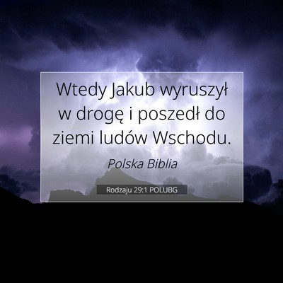 Picture 07 - Rodzaju 29:1 POLUBG - Wtedy Jakub wyruszył w drogę i poszedł do - Bible Verse Picture