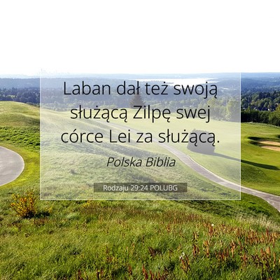 Picture 07 - Rodzaju 29:24 POLUBG - Laban dał też swoją służącą Zilpę swej - Bible Verse Picture