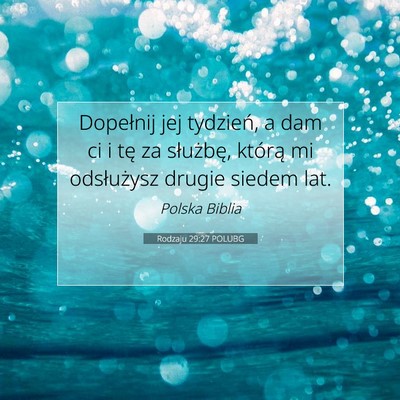 Picture 07 - Rodzaju 29:27 POLUBG - Dopełnij jej tydzień, a dam ci i tę za - Bible Verse Picture