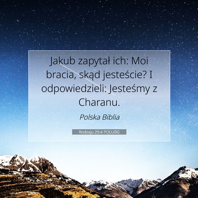 Picture 07 - Rodzaju 29:4 POLUBG - Jakub zapytał ich: Moi bracia, skąd jesteście? - Bible Verse Picture