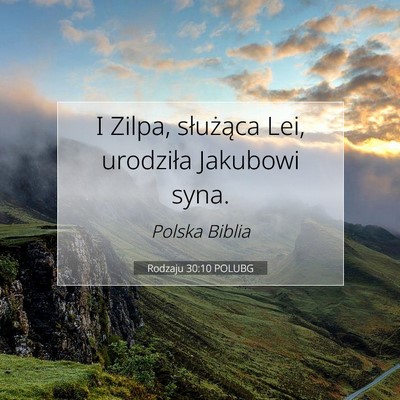 Picture 07 - Rodzaju 30:10 POLUBG - I Zilpa, służąca Lei, urodziła Jakubowi - Bible Verse Picture