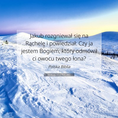 Picture 07 - Rodzaju 30:2 POLUBG - Jakub rozgniewał się na Rachelę i powiedział: - Bible Verse Picture