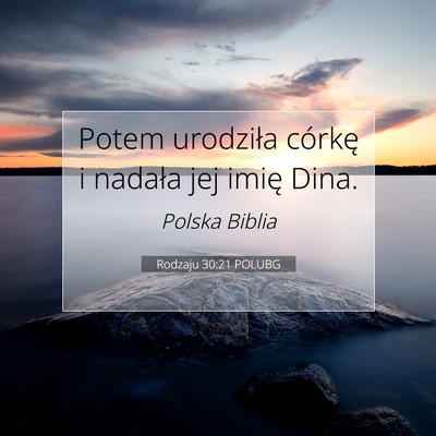 Picture 07 - Rodzaju 30:21 POLUBG - Potem urodziła córkę i nadała jej imię - Bible Verse Picture