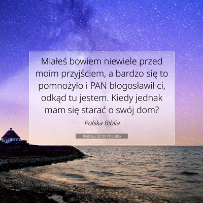 Picture 07 - Rodzaju 30:30 POLUBG - Miałeś bowiem niewiele przed moim przyjściem, - Bible Verse Picture