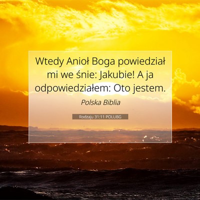 Picture 07 - Rodzaju 31:11 POLUBG - Wtedy Anioł Boga powiedział mi we śnie: - Bible Verse Picture