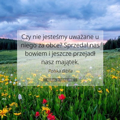 Picture 07 - Rodzaju 31:15 POLUBG - Czy nie jesteśmy uważane u niego za obce? - Bible Verse Picture