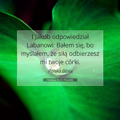 Picture 07 - Rodzaju 31:31 POLUBG - I Jakub odpowiedział Labanowi: Bałem się, bo - Bible Verse Picture
