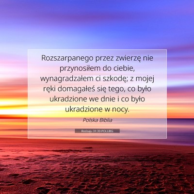 Picture 07 - Rodzaju 31:39 POLUBG - Rozszarpanego przez zwierzę nie przynosiłem do - Bible Verse Picture