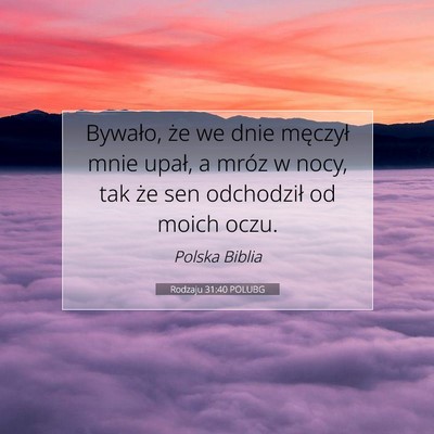 Picture 07 - Rodzaju 31:40 POLUBG - Bywało, że we dnie męczył mnie upał, a mróz - Bible Verse Picture