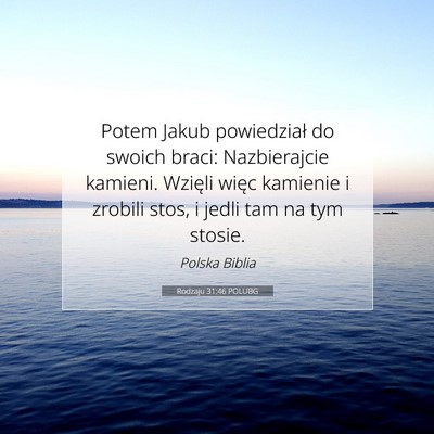 Picture 07 - Rodzaju 31:46 POLUBG - Potem Jakub powiedział do swoich braci: - Bible Verse Picture