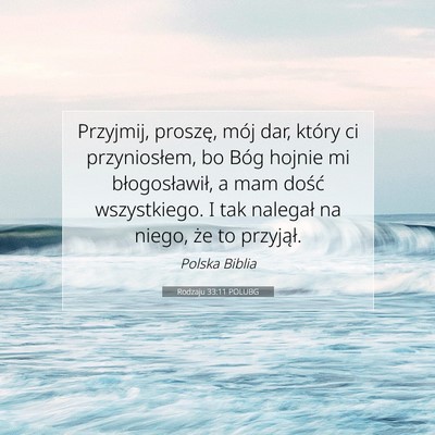 Picture 07 - Rodzaju 33:11 POLUBG - Przyjmij, proszę, mój dar, który ci - Bible Verse Picture