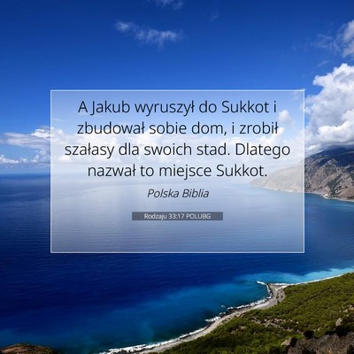 Picture 07 - Rodzaju 33:17 POLUBG - A Jakub wyruszył do Sukkot i zbudował sobie - Bible Verse Picture