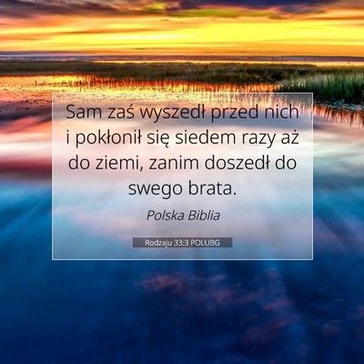 Picture 07 - Rodzaju 33:3 POLUBG - Sam zaś wyszedł przed nich i pokłonił się - Bible Verse Picture