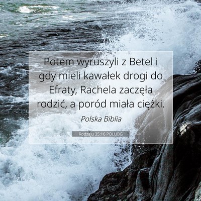 Picture 07 - Rodzaju 35:16 POLUBG - Potem wyruszyli z Betel i gdy mieli kawałek - Bible Verse Picture