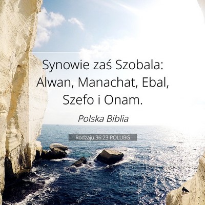 Picture 07 - Rodzaju 36:23 POLUBG - Synowie zaś Szobala: Alwan, Manachat, Ebal, - Bible Verse Picture