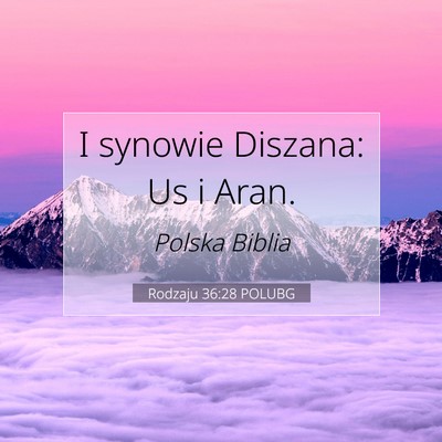 Picture 07 - Rodzaju 36:28 POLUBG - I synowie Diszana: Us i - Bible Verse Picture