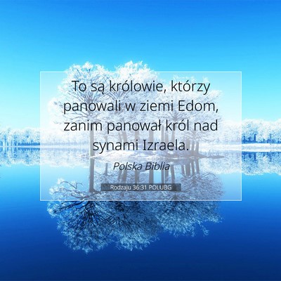 Picture 07 - Rodzaju 36:31 POLUBG - To są królowie, którzy panowali w ziemi Edom, - Bible Verse Picture
