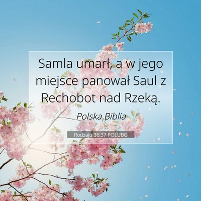 Picture 07 - Rodzaju 36:37 POLUBG - Samla umarł, a w jego miejsce panował Saul z - Bible Verse Picture