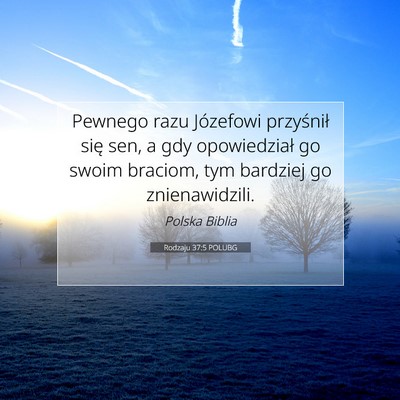Picture 07 - Rodzaju 37:5 POLUBG - Pewnego razu Józefowi przyśnił się sen, a gdy - Bible Verse Picture