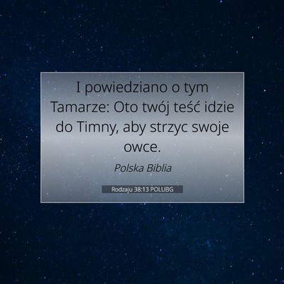 Picture 07 - Rodzaju 38:13 POLUBG - I powiedziano o tym Tamarze: Oto twój teść - Bible Verse Picture