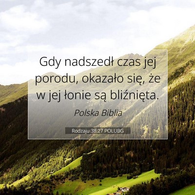 Picture 07 - Rodzaju 38:27 POLUBG - Gdy nadszedł czas jej porodu, okazało się, że - Bible Verse Picture