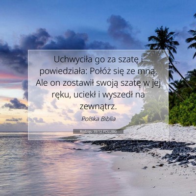 Picture 07 - Rodzaju 39:12 POLUBG - Uchwyciła go za szatę i powiedziała: Połóż - Bible Verse Picture