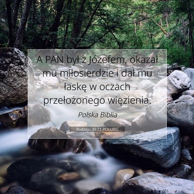 Picture 07 - Rodzaju 39:21 POLUBG - A PAN był z Józefem, okazał mu miłosierdzie i - Bible Verse Picture